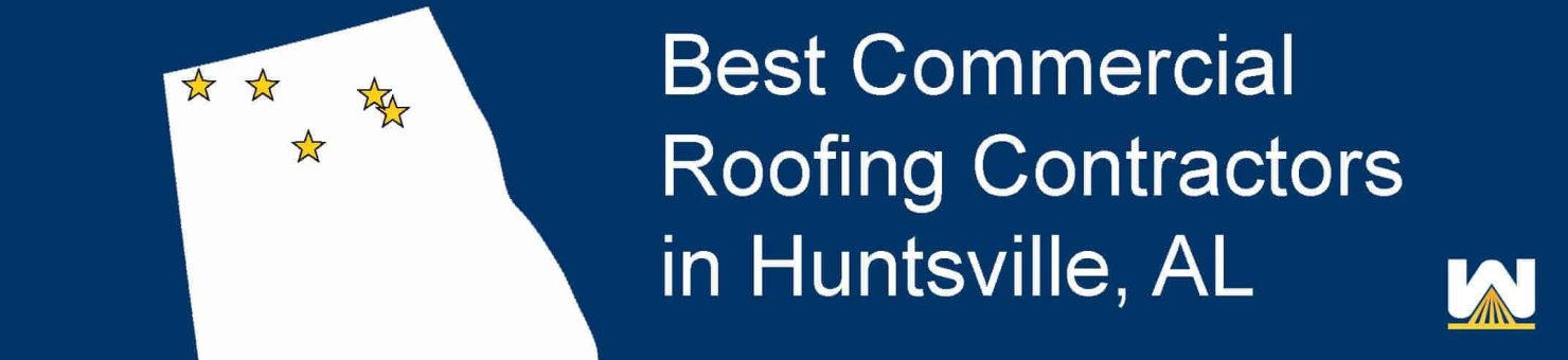 Top Commercial Roofing Contractors in Huntsville, Alabama